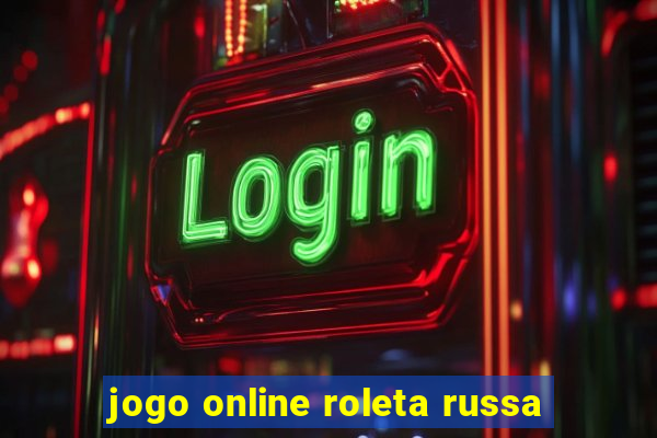 jogo online roleta russa