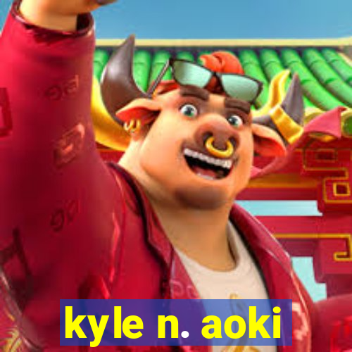 kyle n. aoki