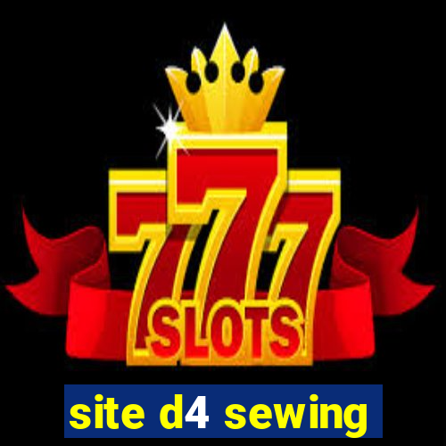 site d4 sewing