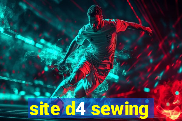 site d4 sewing