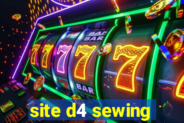 site d4 sewing