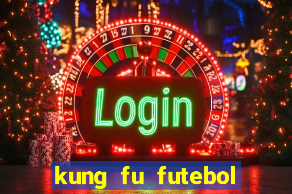 kung fu futebol clube filme completo dublado download via mega