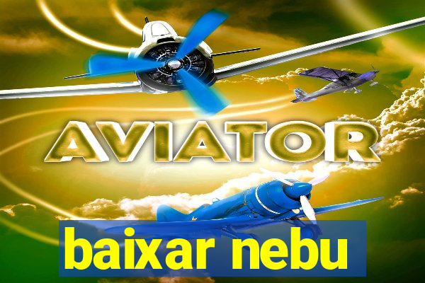 baixar nebu