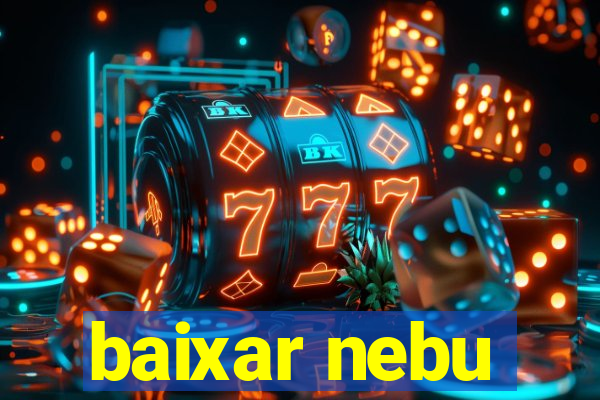 baixar nebu