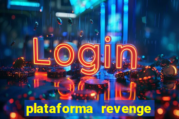 plataforma revenge tigrinho 2