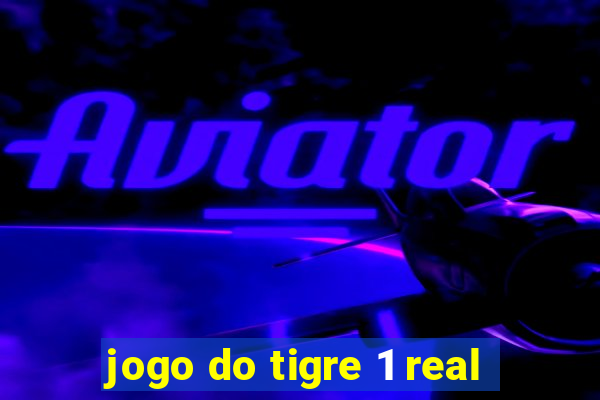 jogo do tigre 1 real