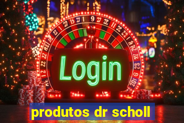 produtos dr scholl