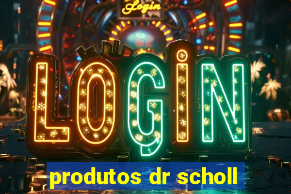 produtos dr scholl