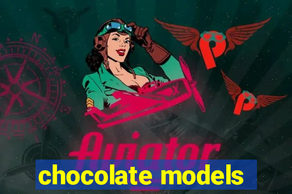 chocolate models