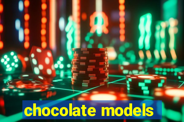 chocolate models