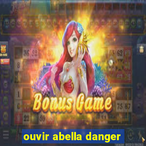 ouvir abella danger