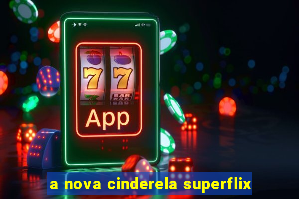 a nova cinderela superflix