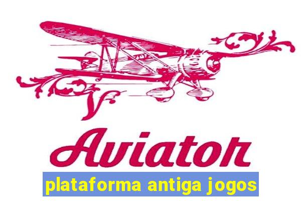 plataforma antiga jogos