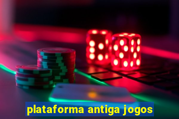 plataforma antiga jogos