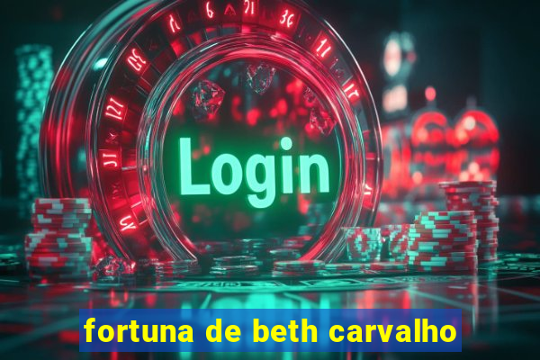 fortuna de beth carvalho