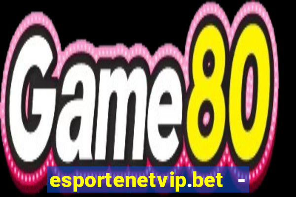 esportenetvip.bet - apostas online