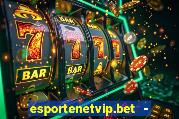 esportenetvip.bet - apostas online