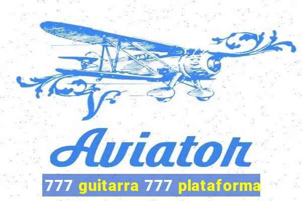 777 guitarra 777 plataforma