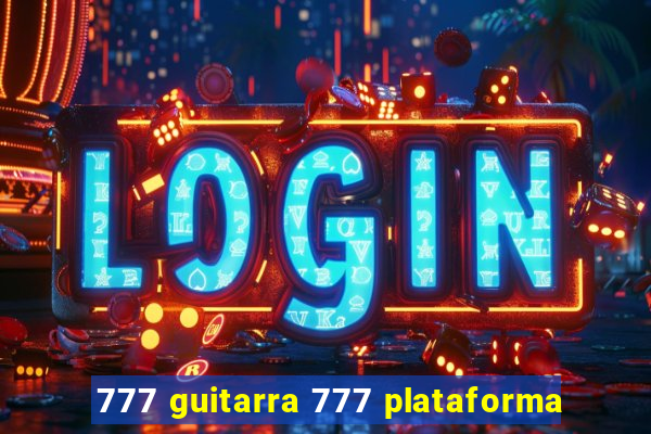 777 guitarra 777 plataforma