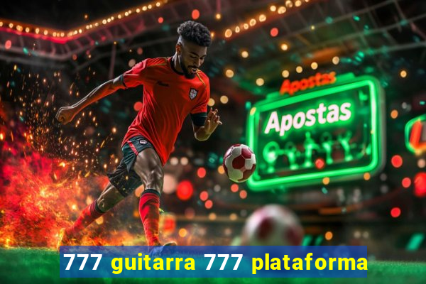 777 guitarra 777 plataforma