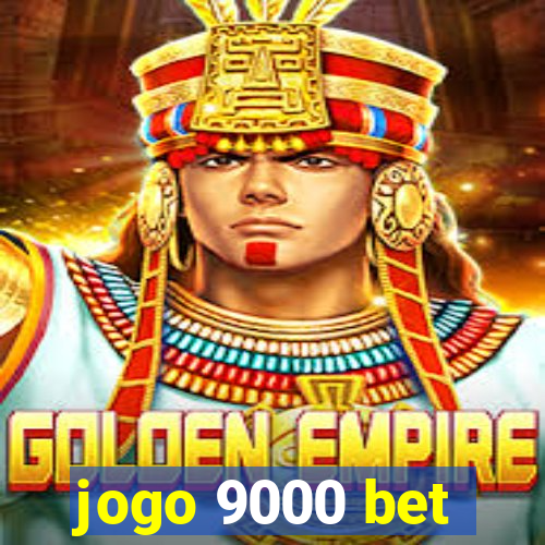 jogo 9000 bet