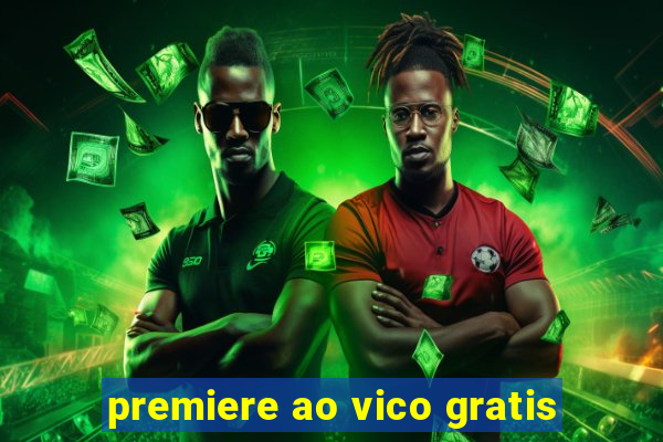 premiere ao vico gratis