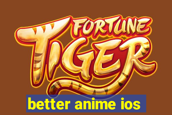 better anime ios