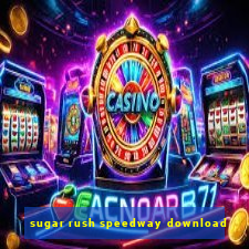 sugar rush speedway download