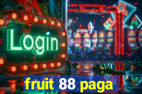 fruit 88 paga