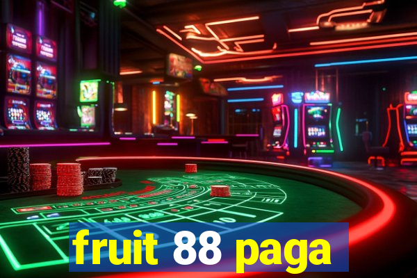 fruit 88 paga