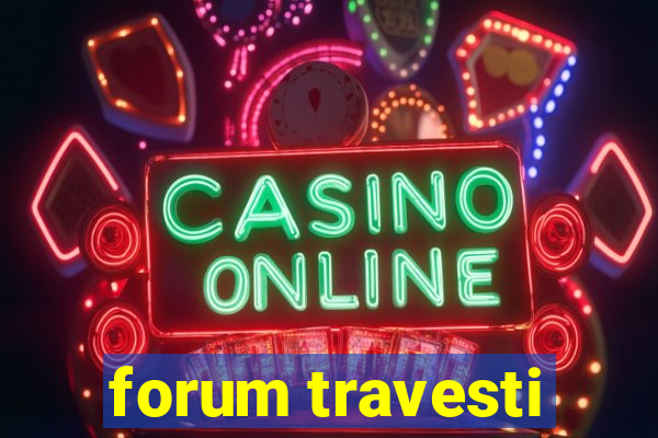 forum travesti