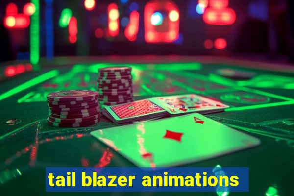 tail blazer animations