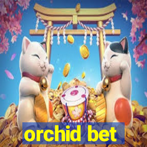 orchid bet