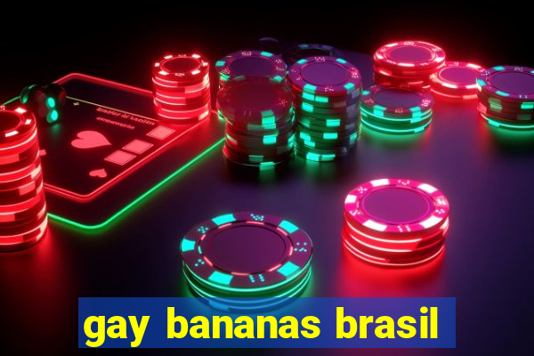 gay bananas brasil