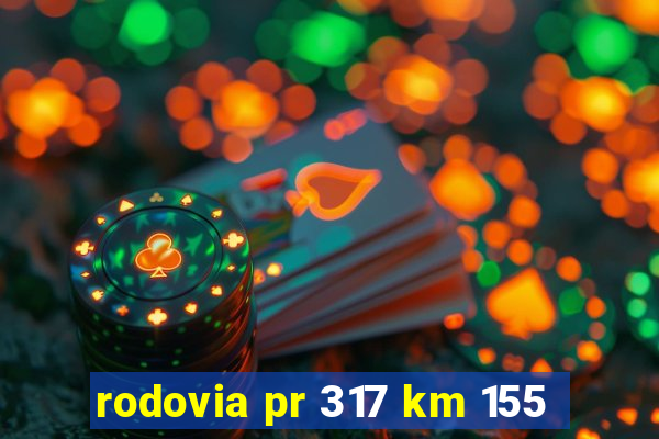 rodovia pr 317 km 155