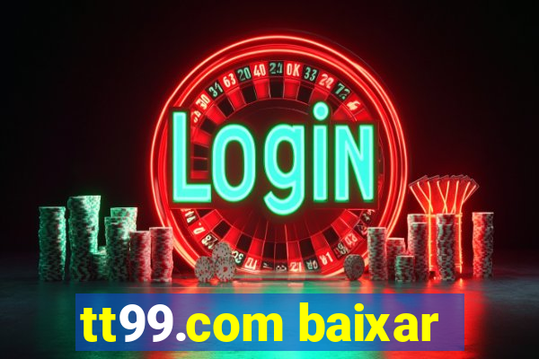 tt99.com baixar