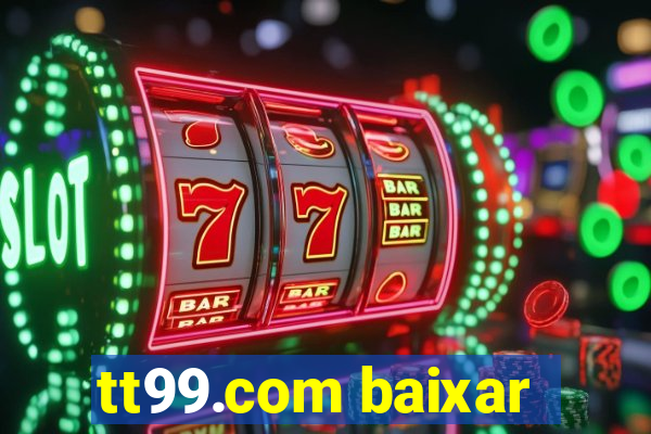 tt99.com baixar