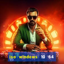 iso windows 10 64 bits download