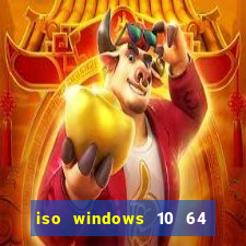 iso windows 10 64 bits download