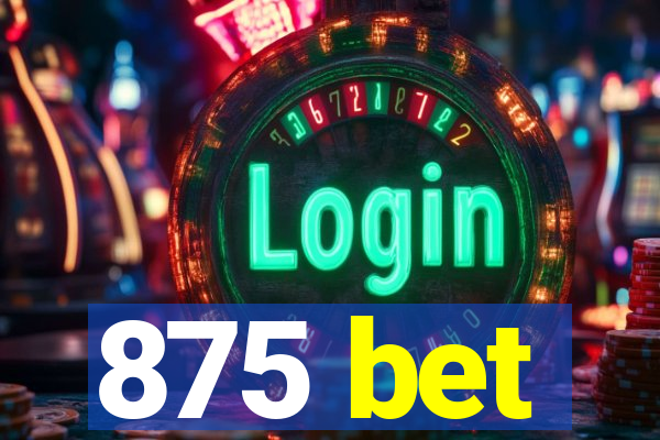 875 bet