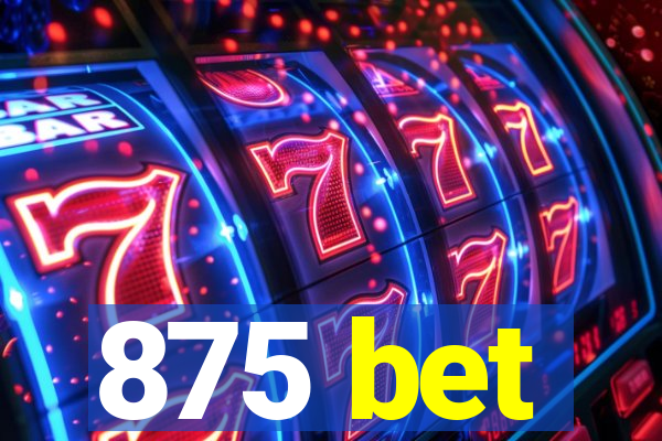 875 bet