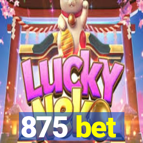 875 bet