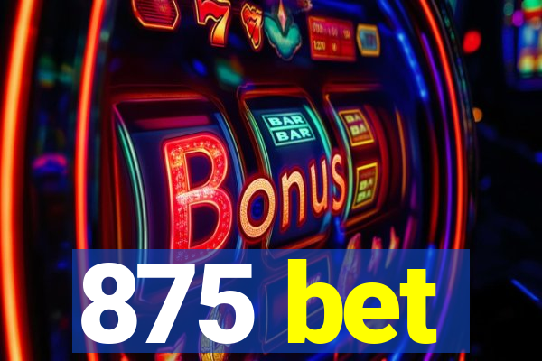 875 bet