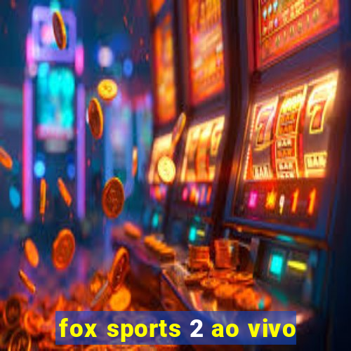 fox sports 2 ao vivo