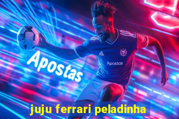 juju ferrari peladinha