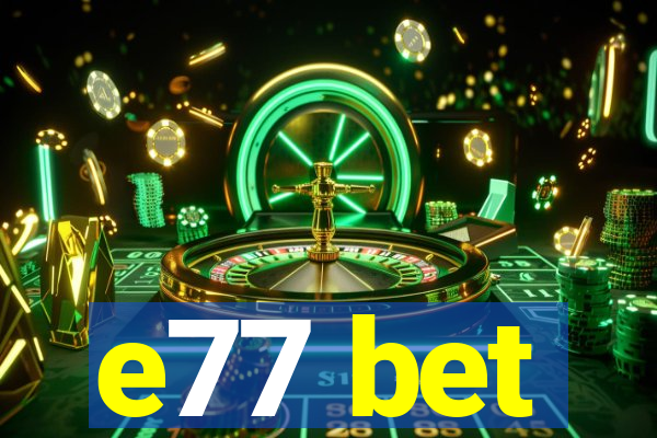 e77 bet