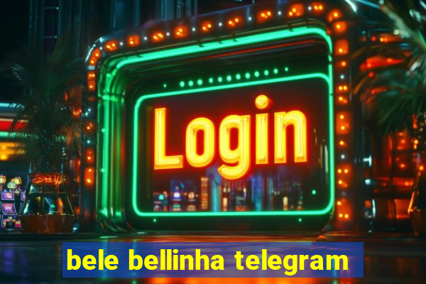 bele bellinha telegram