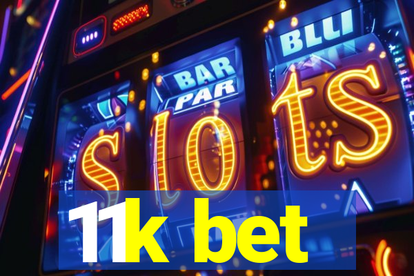 11k bet