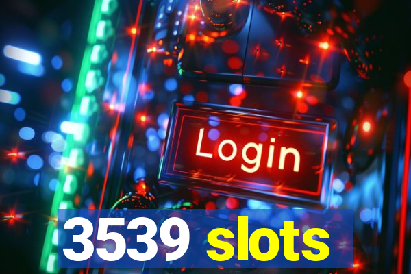 3539 slots