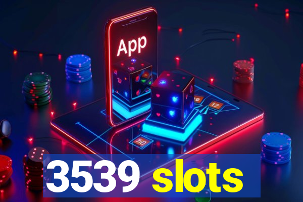 3539 slots